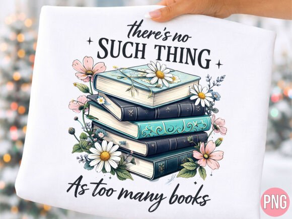 No Such Thing As Too Many Books Floral