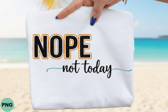 Nope Not Today: Funny PNG T-Shirt Design